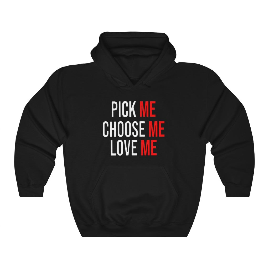 Pick Me Choose Me Love Me Hoodie