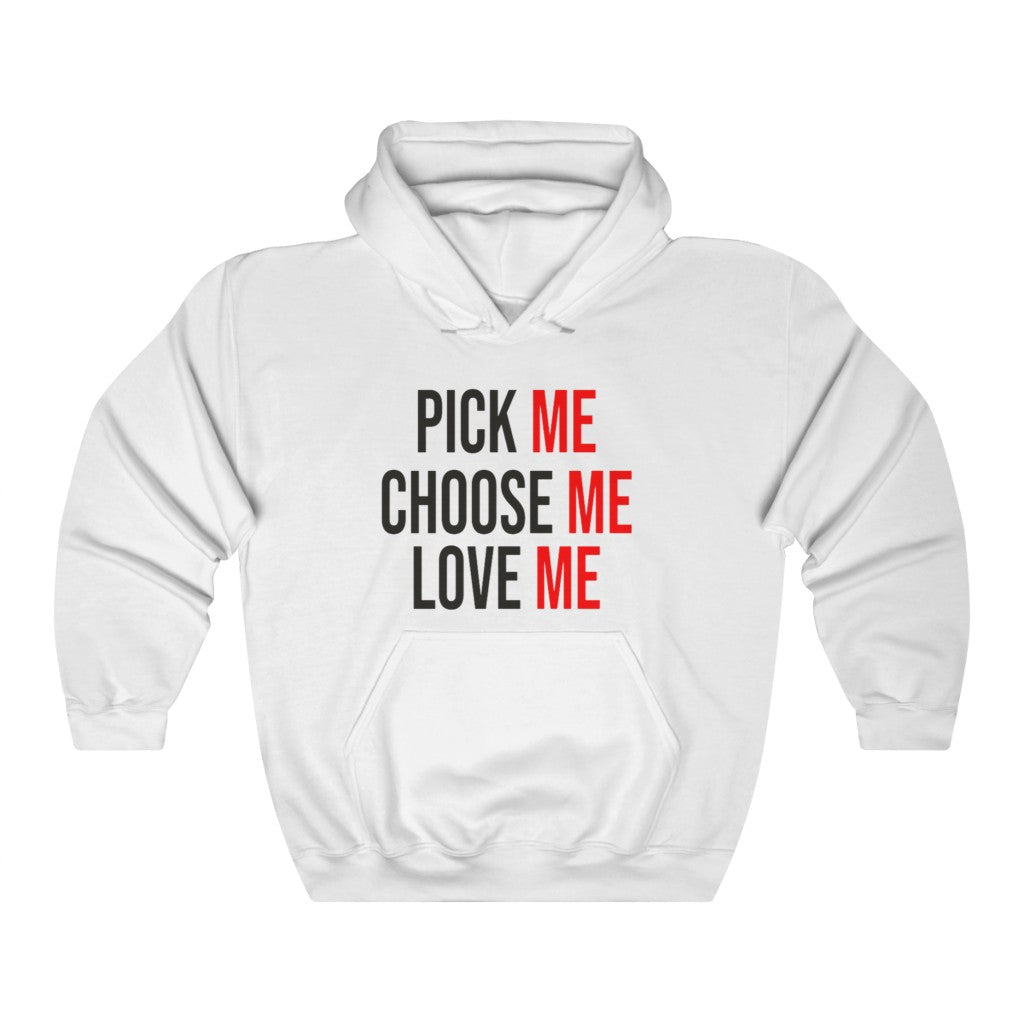 Pick Me Choose Me Love Me Hoodie