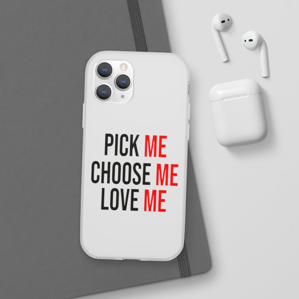 Pick Me Choose Me Love Me Phone Case